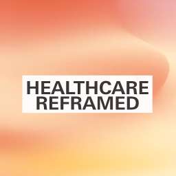 Healthcare Reframed