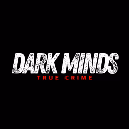 Dark Minds - True Crime