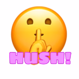 Hush!