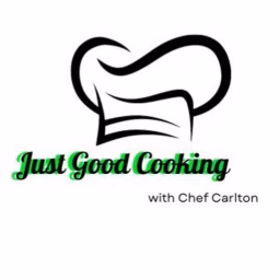 Just Good Cooking With Chef Carlton