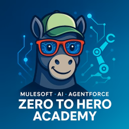 MuleSoft, AI & Agentforce – Zero to Hero Academy