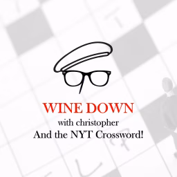 Wine Down with Christopher & the NYT Crossword! 