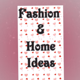 Fashion and Home Ideas