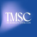 The Meaningful Social Club