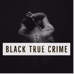 Black True Crime Podcast