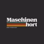 Maschinenhort - Der Podcast