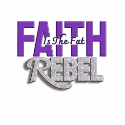 Faith Is The Fat Rebel