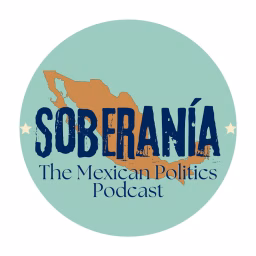 Soberanía: The Mexican Politics Podcast