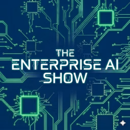 The Enterprise AI Show