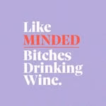 LikeMindedBitchesDrinkingWine