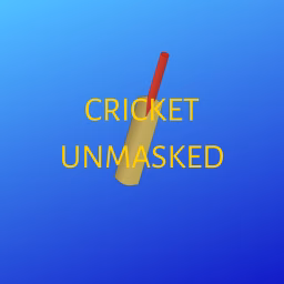 Cricket Unmasked