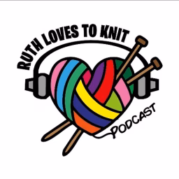 Ruth Loves To Knit Podcast