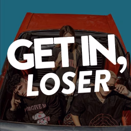 Get In Loser
