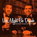 We Might Be Drunk podcast