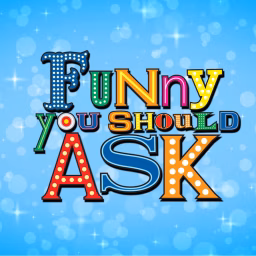 Funny You Should Ask