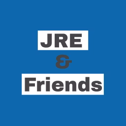 JRE & Friends