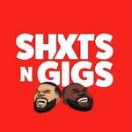 ShxtsNGigs Podcast