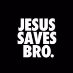Jesus Saves Bro