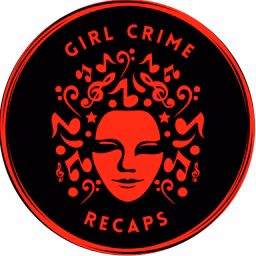 Girl Crime Recaps