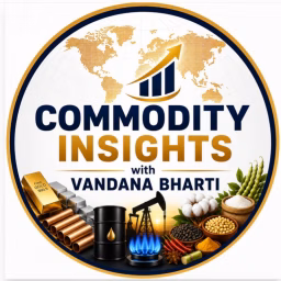 Commodity Insights with Vandana Bharti