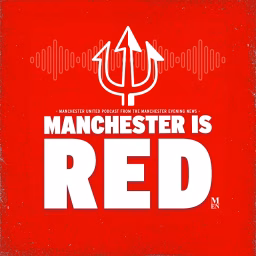 Manchester is RED - A Manchester United Podcast
