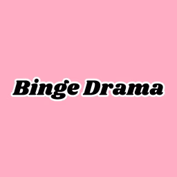 Binge Drama