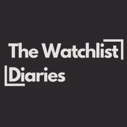 The Watchlist Diaries