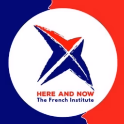 HERE AND NOW - The French Institute