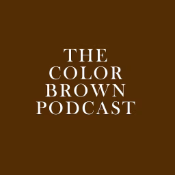 The Color Brown Podcast