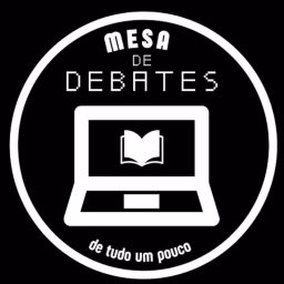 Podcast Mesa de Debates - De tudo, um pouco