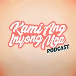 Kami Ang Inyong Mga... Podcast