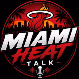 Miami Heat Talk 🔥