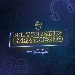 PNL y Principios Para Tu Éxito: con Fabián Tejada