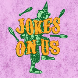 Jokes On Us