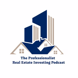The Professionalist: Real Estate Investing Podcast
