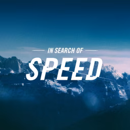In Search of Speed