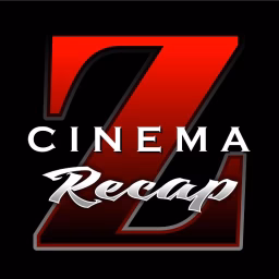 CINEMA Z RECAP