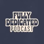 Fully Dedicated Podcast