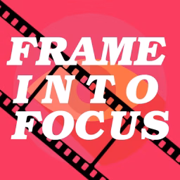 FRAME INTO FOCUS