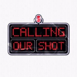 Calling Our Shot