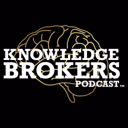 Knowledge Brokers Podcast™️