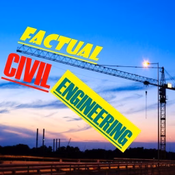 Factual Civil Engineering