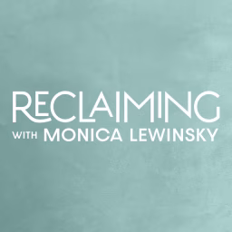 Reclaiming with Monica Lewinsky