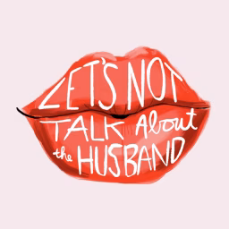Let's Not Talk About The Husband