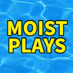 Moist Plays